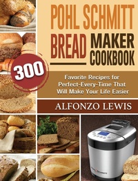 Abbildung von: Pohl Schmitt Bread Maker Cookbook - Alfonzo Lewis