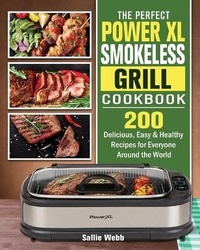 Abbildung von: The Perfect Power XL Smokeless Grill Cookbook - Sallie Webb