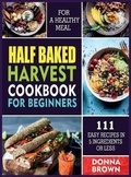Cover: Half Baked Harvest Cookbook for Beginners - Owl Press