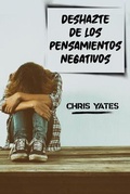 Cover: Deshazte de los Pensamientos Negativos - CreateyourrealityLLC