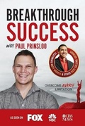 Cover: Breakthrough Success with Paul Prinsloo - Success Publishing, LLC