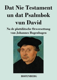 Enlarge image Cover: Dat Nie Testament un Dat Psalmbok vun David - Henricus - Edition Deutsche Klassik GmbH, Berlin
