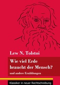 Cover: Wie viel Erde braucht der Mensch? - Klassiker in neuer Rechtschreibung