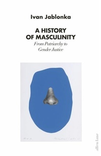 Abbildung von: A History of Masculinity - Penguin Books Ltd