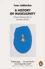 Cover: A History of Masculinity - Penguin Books Ltd