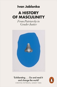 Abbildung von: A History of Masculinity - Penguin Books Ltd