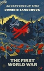 Cover: Adventures in Time: The First World War - Penguin Books Ltd