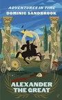 Cover: Adventures in Time: Alexander the Great - Penguin Books Ltd