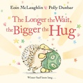 Cover: The Longer the Wait, the Bigger the Hug - Faber & Faber