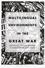 Cover: Multilingual Environments in the Great War - Bloomsbury Academic