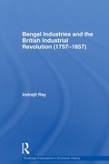 Cover: Bengal Industries and the British Industrial Revolution (1757-1857) - Routledge