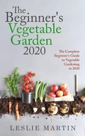Cover: The Beginner's Vegetable Garden 2020:  The Complete Beginners Guide To Vegetable Gardening in 2020 - Tyler MacDonald