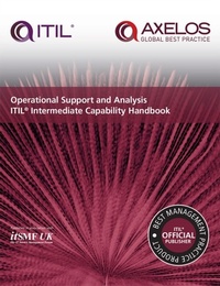 Enlarge image Cover: Operational Support and Analysis ITIL Intermediate Capability Handbook - The Stationery Office Ltd