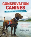 Cover: Conservation Canines: How Dogs Work for the Environment - Orca Book Publishers,Canada