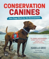 Enlarge image Cover: Conservation Canines: How Dogs Work for the Environment - Orca Book Publishers,Canada