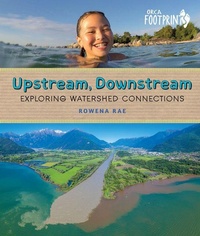 Enlarge image Cover: Upstream, Downstream: Exploring Watershed Connections - Orca Book Publishers,Canada