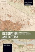 Cover: Resignation and Ecstasy: The Moral Geometry of Collective Self-Destruction - Haymarket Books