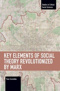 Cover: Key Elements of Social Theory Revolutionized by Marx - Haymarket Books
