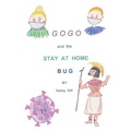 Cover: GOGO and The Stay At Home Bug - URLink Print & Media, LLC