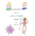 Cover: Gogo and The Stay At Home Bug - URLink Print & Media, LLC
