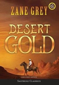 Enlarge image Cover: Desert Gold (Annotated, Large Print) - Sastrugi Press LLC