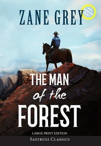 Enlarge image Cover: The Man of the Forest (Annotated, Large Print) - Sastrugi Press LLC