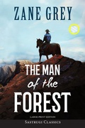 Cover: The Man of the Forest (Annotated, Large Print) - Sastrugi Press LLC