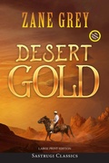 Cover: Desert Gold (Annotated, Large Print) - Sastrugi Press LLC