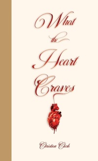 Enlarge image Cover: What The Heart Craves - Lulu.com