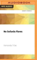 Cover: No Sonaras Flores - Audible Studios on Brilliance