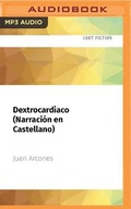 Cover: Dextrocardiaco (Narracion En Castellano) - Audible Studios on Brilliance