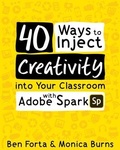 Cover: 40 Ways to Inject Creativity into Your Classroom with Adobe Spark - Elevate Books Edu