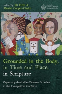 Enlarge image Cover: Grounded in the Body, in Time and Place, in Scripture - Wipf & Stock Publishers