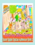 Cover: Minako and Delightful Rolleen's Bunny Rabbit Rescue Adventure Book 2 - Rowena Kong