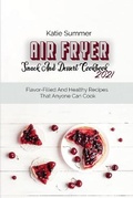 Cover: Air Fryer Snack And Dessert Cookbook 2021 - Stratosphere LTD