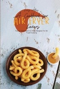 Cover: A Cookbook For Air Fryer Lovers - Stratosphere LTD