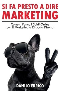 Abbildung von: Si fa Presto a dire Marketing - Danilo Errico