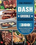 Cover: The Perfect DASH Griddle Cookbook - Jackie Mason