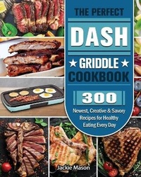 Enlarge image Cover: The Perfect DASH Griddle Cookbook - Jackie Mason