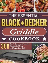 Abbildung von: The Essential BLACK+DECKER Griddle Cookbook - Daniel Lathan