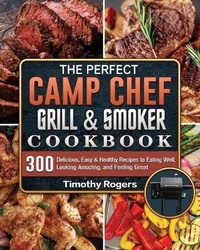 Abbildung von: The Perfect Camp Chef Grill & Smoker Cookbook - Timothy Rogers
