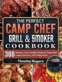 Abbildung von: The Perfect Camp Chef Grill & Smoker Cookbook - Timothy Rogers