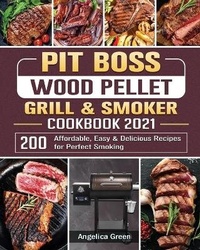 Abbildung von: Pit Boss Wood Pellet Grill & Smoker Cookbook 2021 - Angelica Green