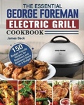 Cover: The Essential George Foreman Electric Grill Cookbook - James Beck