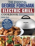 Cover: The Essential George Foreman Electric Grill Cookbook - James Beck