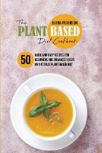 Abbildung von: The Plant Based Diet Cookbook - Elena Peterson