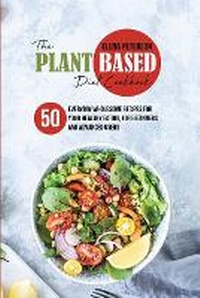 Abbildung von: The Plant Based Diet Cookbook - Elena Peterson