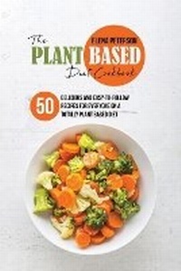 Abbildung von: The Plant Based Diet Cookbook - Elena Peterson