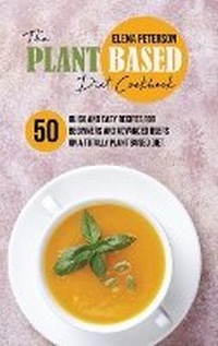 Abbildung von: The Plant Based Diet Cookbook - Elena Peterson