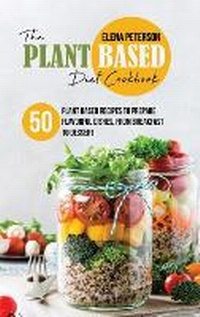 Abbildung von: The Plant Based Diet Cookbook - Elena Peterson